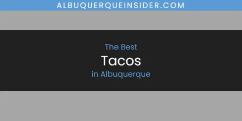 Best Tacos in Albuquerque: Our Expert Picks