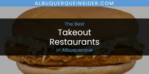 Best Takeout Restaurants in Albuquerque: Ultimate Guide