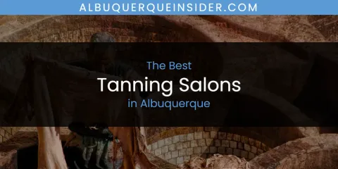 The Top-Rated Tanning Salons in Albuquerque