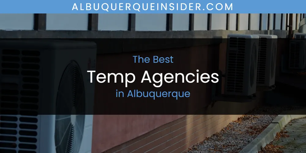 The Absolute Best Temp Agencies in Albuquerque  [Updated 2025]