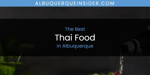 The Best Thai Food in Albuquerque List