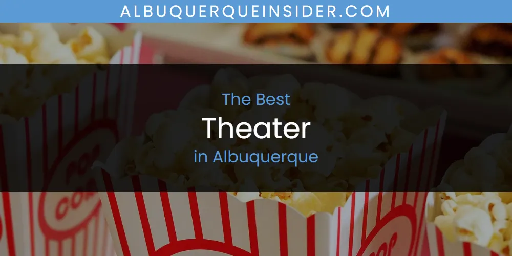 Best Theater in Albuquerque: 2026 Ultimate Guide