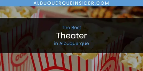 Best Theater in Albuquerque: Ultimate Guide