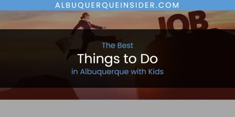 Best Things to Do in Albuquerque with Kids: Complete Guide