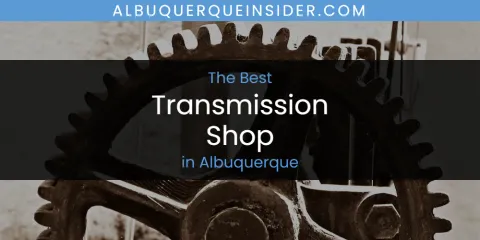 The Best Transmission Shop in Albuquerque List