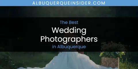 Best Wedding Photographers in Albuquerque: Our Expert Picks