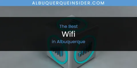 The Top-Rated Wifi in Albuquerque