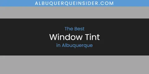 The Best Window Tint in Albuquerque